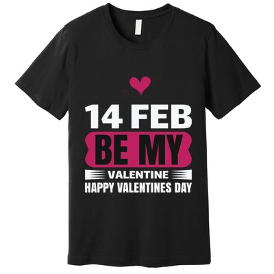 14 Feb Be My Valentine Premium T-Shirt