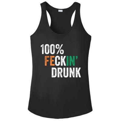 100% Feckin Drunk Funny Ing St Patrick Day Irish Pub Funny Gift Ladies PosiCharge Competitor Racerback Tank