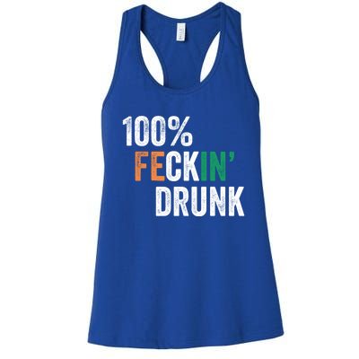 100% Feckin Drunk Funny Ing St Patrick Day Irish Pub Funny Gift Women's Racerback Tank