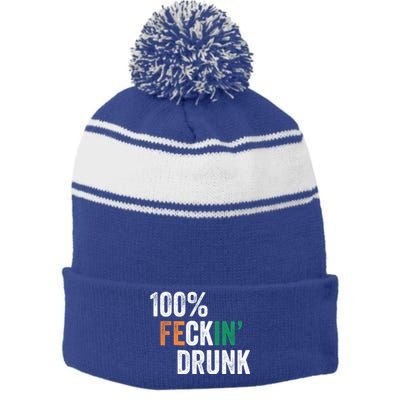 100% Feckin Drunk Funny Ing St Patrick Day Irish Pub Funny Gift Stripe Pom Pom Beanie