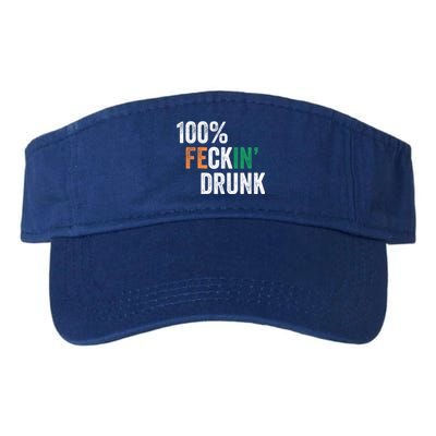 100% Feckin Drunk Funny Ing St Patrick Day Irish Pub Funny Gift Valucap Bio-Washed Visor