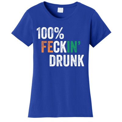 100% Feckin Drunk Funny Ing St Patrick Day Irish Pub Funny Gift Women's T-Shirt