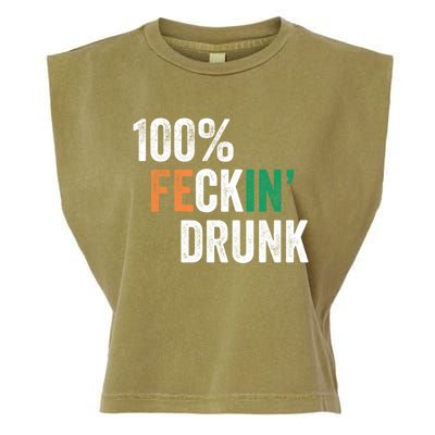 100% Feckin Drunk Funny Ing St Patrick Day Irish Pub Funny Gift Garment-Dyed Women's Muscle Tee