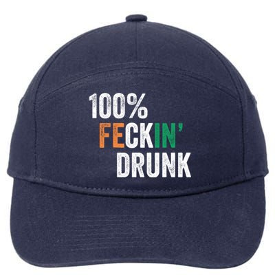 100% Feckin Drunk Funny Ing St Patrick Day Irish Pub Funny Gift 7-Panel Snapback Hat