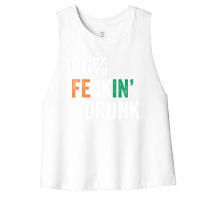 100% Feckin Drunk Funny Ing St Patrick Day Irish Pub Funny Gift Women's Racerback Cropped Tank