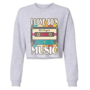 1980's Fasgion I Love 80s Music Meaningful Gift Cropped Pullover Crew