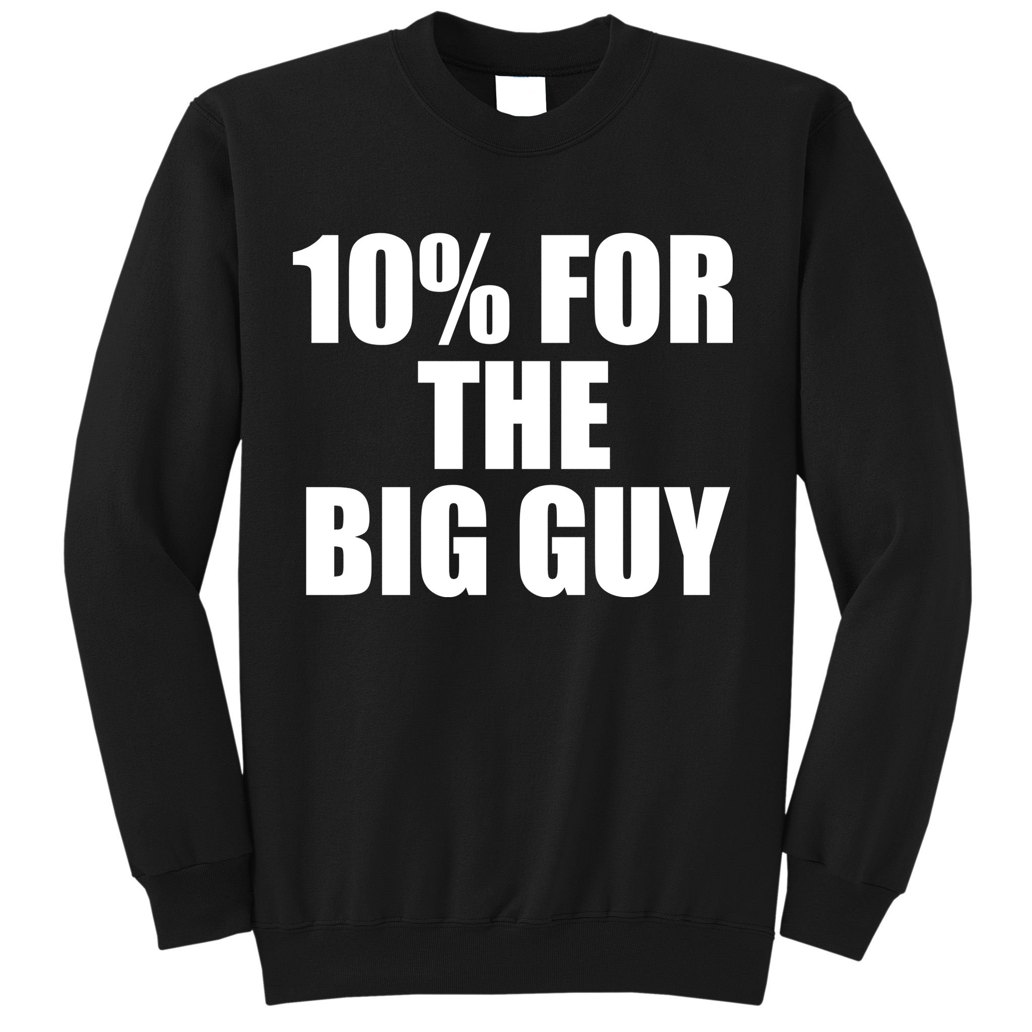 10% For The Big Guy Biden Sweatshirt