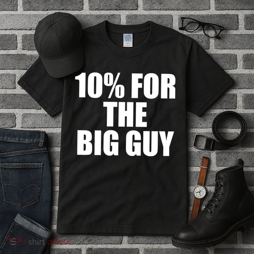 10% For The Big Guy Biden Tall T-Shirt