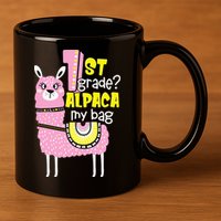 1st grade Alpaca my bag 1st day Loves Alpacas 11oz C Handle Ceramic Mug