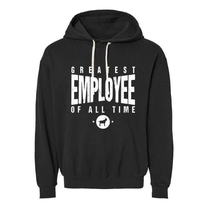 1 Greatest Employee Of All Time Employee 1 Employee Goat Garment-Dyed Fleece Hoodie