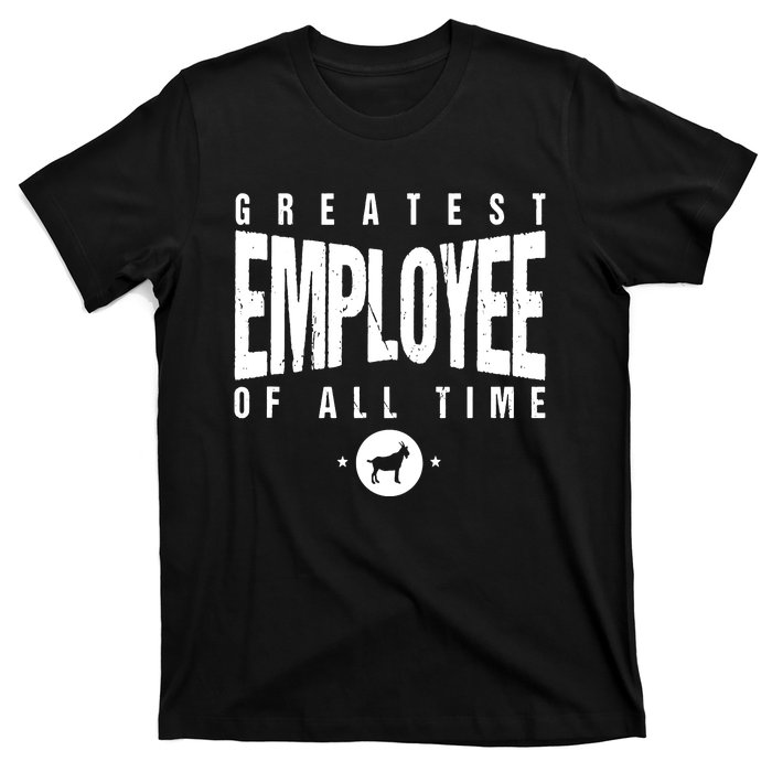 1 Greatest Employee Of All Time Employee 1 Employee Goat T-Shirt