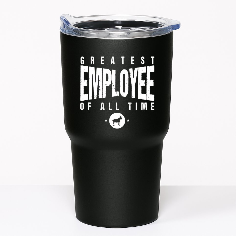 1 Greatest Employee Of All Time Employee 1 Employee Goat Tumbler