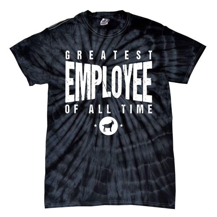 1 Greatest Employee Of All Time Employee 1 Employee Goat Tie-Dye T-Shirt