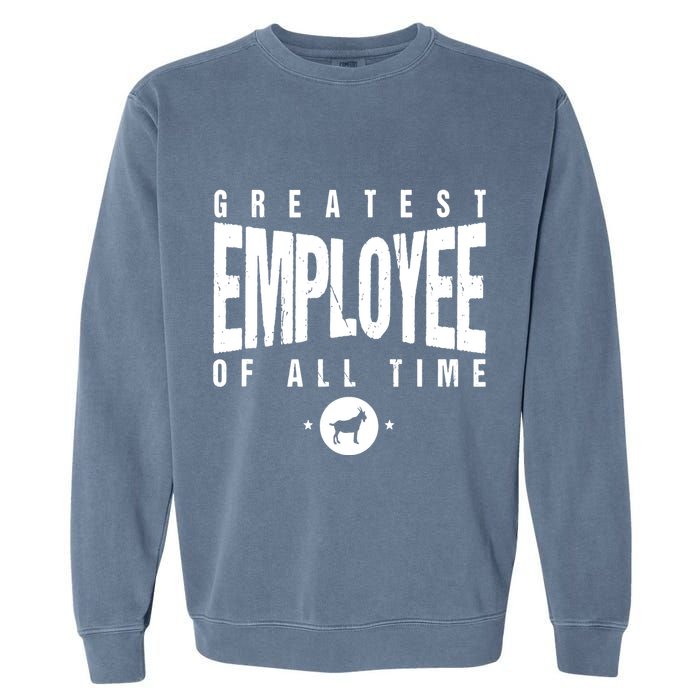 1 Greatest Employee Of All Time Employee 1 Employee Goat Garment-Dyed Sweatshirt