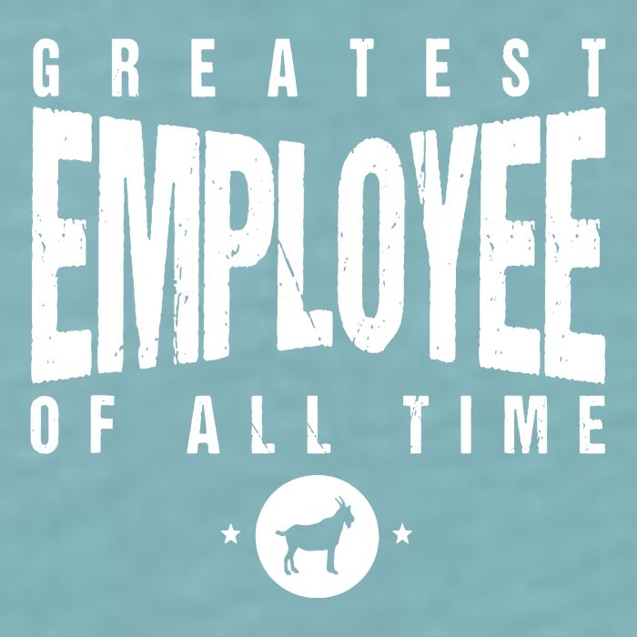 1 Greatest Employee Of All Time Employee 1 Employee Goat Sueded Cloud Jersey T-Shirt