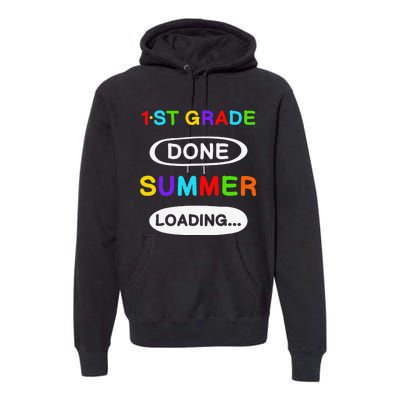 1st Grade Graduation 1st Grade Done Summer Loading Premium Hoodie