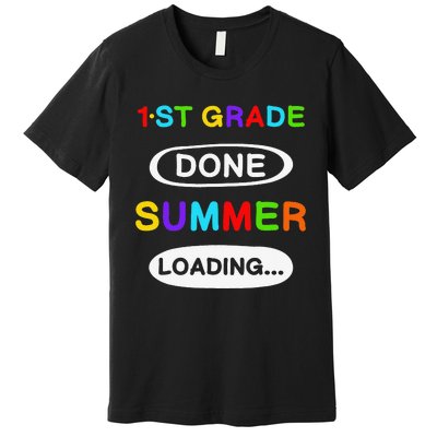 1st Grade Graduation 1st Grade Done Summer Loading Premium T-Shirt