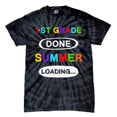 1st Grade Graduation 1st Grade Done Summer Loading Tie-Dye T-Shirt