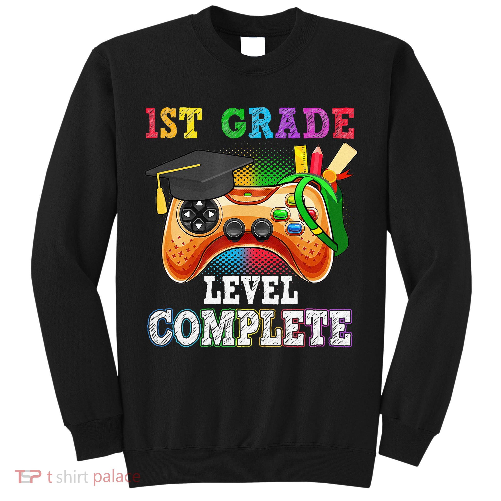 1St Grade Level Complete Last Day Of School Graduation Tall Sweatshirt