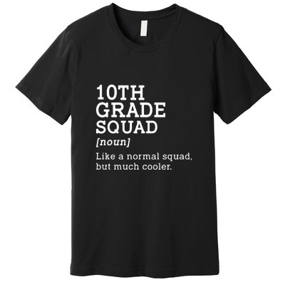 10th Grade Squad Back To School Gift Teacher Tenth Grade Team Gift Premium T-Shirt