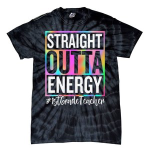 1st Grade Teacher Straight Outta Energy Teacher Life Gifts Tie-Dye T-Shirt