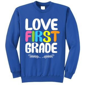 1St Grade Teacher Appreciation Love First Grade Gift Sweatshirt