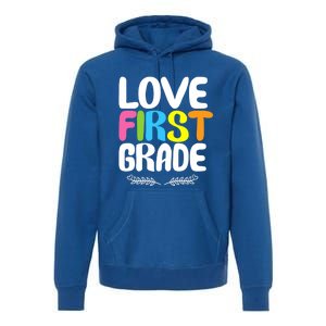 1St Grade Teacher Appreciation Love First Grade Gift Premium Hoodie