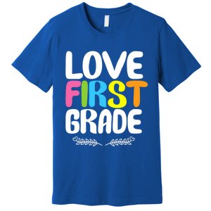 1St Grade Teacher Appreciation Love First Grade Gift Premium T-Shirt