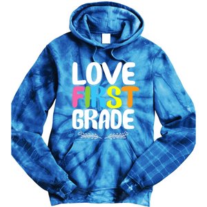 1St Grade Teacher Appreciation Love First Grade Gift Tie Dye Hoodie