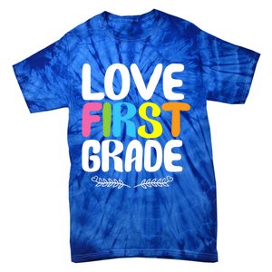 1St Grade Teacher Appreciation Love First Grade Gift Tie-Dye T-Shirt