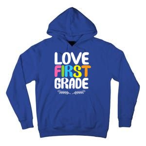 1St Grade Teacher Appreciation Love First Grade Gift Tall Hoodie