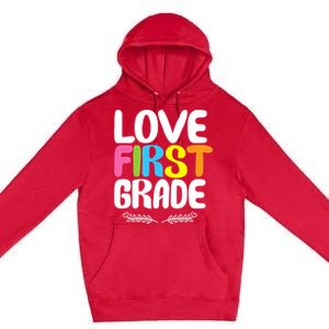 1St Grade Teacher Appreciation Love First Grade Gift Premium Pullover Hoodie