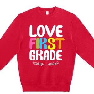 1St Grade Teacher Appreciation Love First Grade Gift Premium Crewneck Sweatshirt