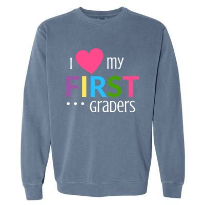 1St Grade Teacher I Love My First Graders Gift Garment-Dyed Sweatshirt