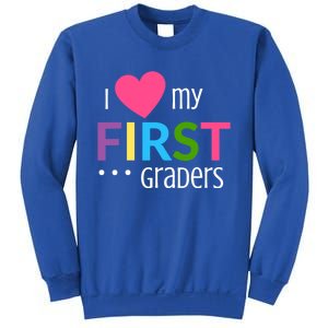 1St Grade Teacher I Love My First Graders Gift Sweatshirt