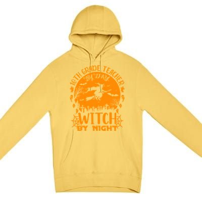 10Th Grade Teacher By Day Witch By Night Funny Halloween Gift Premium Pullover Hoodie