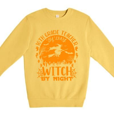 10Th Grade Teacher By Day Witch By Night Funny Halloween Gift Premium Crewneck Sweatshirt