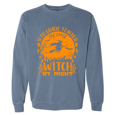 10Th Grade Teacher By Day Witch By Night Funny Halloween Gift Garment-Dyed Sweatshirt