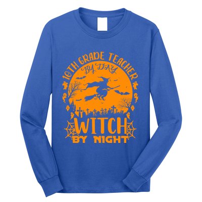 10Th Grade Teacher By Day Witch By Night Funny Halloween Gift Long Sleeve Shirt