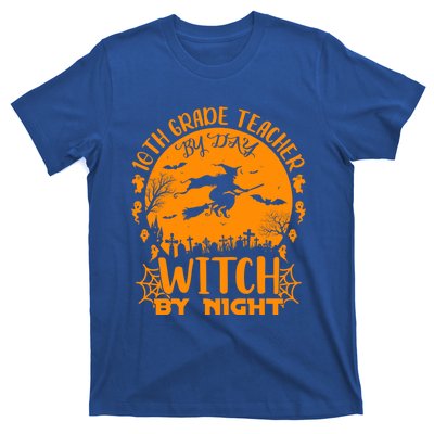 10Th Grade Teacher By Day Witch By Night Funny Halloween Gift T-Shirt