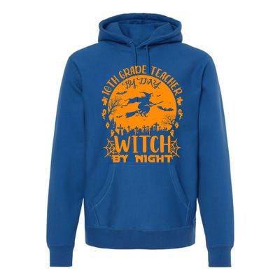 10Th Grade Teacher By Day Witch By Night Funny Halloween Gift Premium Hoodie