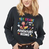 1st Grade Where The Adventure Begins Back To School Cropped Pullover Crew
