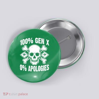 100 Gen X 0 Apologies Fuck Around And Find Out Button