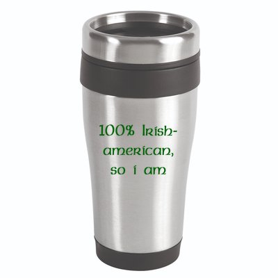 100% Irish American So I Am St Patricks Day 16oz Travel Tumbler