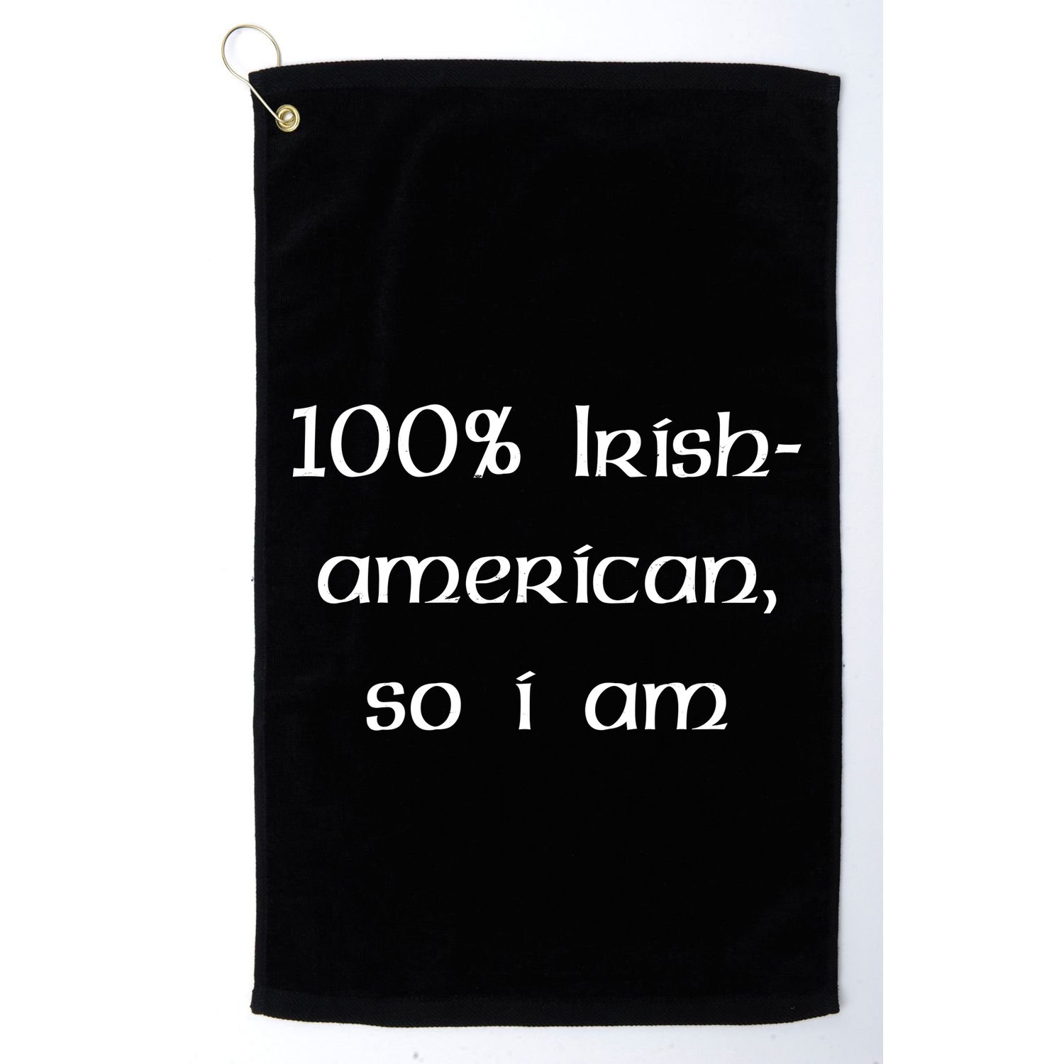 100% Irish American So I Am St Patricks Day Golf Towel