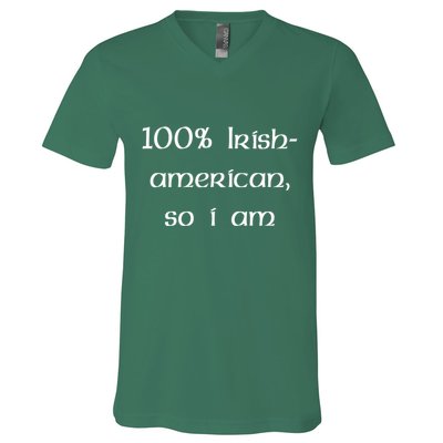 100% Irish American So I Am St Patricks Day V-Neck T-Shirt