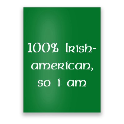 100% Irish American So I Am St Patricks Day Poster