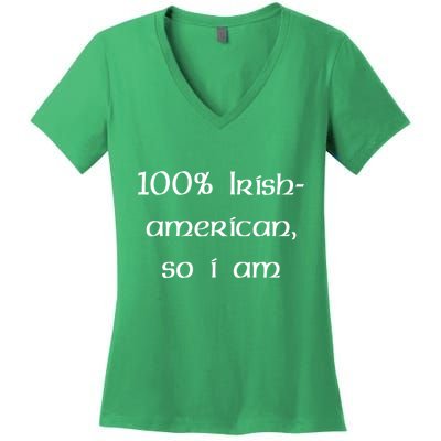 100% Irish American So I Am St Patricks Day Women's V-Neck T-Shirt