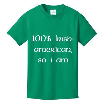 100% Irish American So I Am St Patricks Day Kids T-Shirt