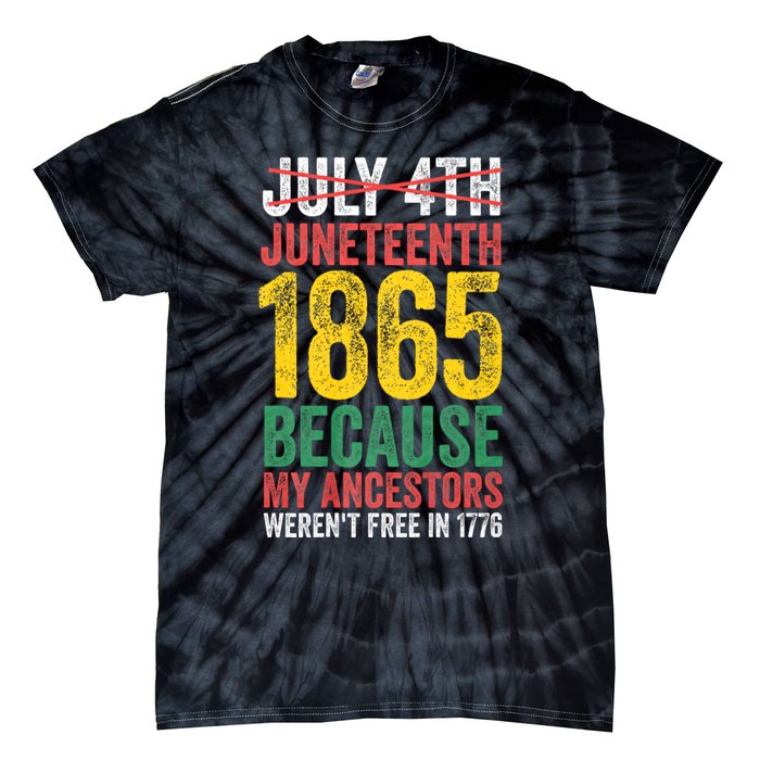 1865 Is Freedom Day My Ancestors Not Free In 1776 Juneteenth Tie-Dye T-Shirt